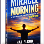 The Miracle Morning by Hal Elrod: Breaking the Habit of Being Yourself - 21-Day Formula
